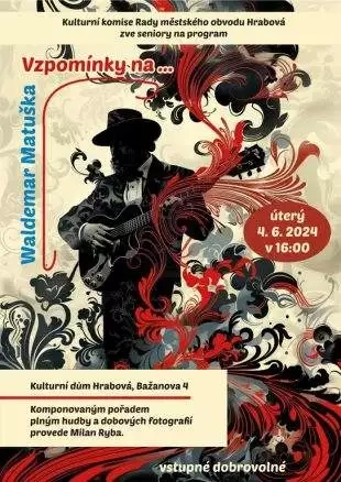 Hrabová: VzpomĂnky na Waldemara Matušku – 4.6. 2024